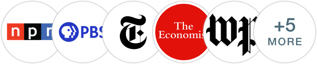 NPR, PBS, The New York Times/The New York Times Book Review, The Economist, The Washington Post, The Wall Street Journal, Financial Times, Publishers Weekly, Kirkus Reviews, Literary Hub