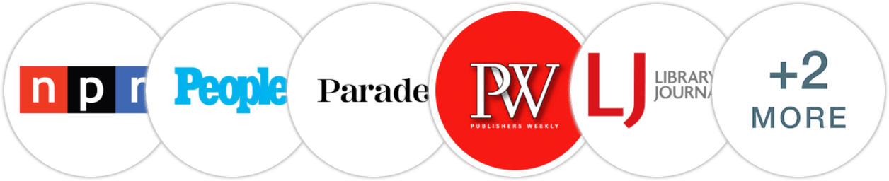 NPR, People, Parade, Publishers Weekly, Library Journal, Booklist, Literary Hub