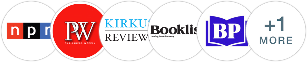NPR, Publishers Weekly, Kirkus Reviews, Booklist, BookPage, School Library Journal