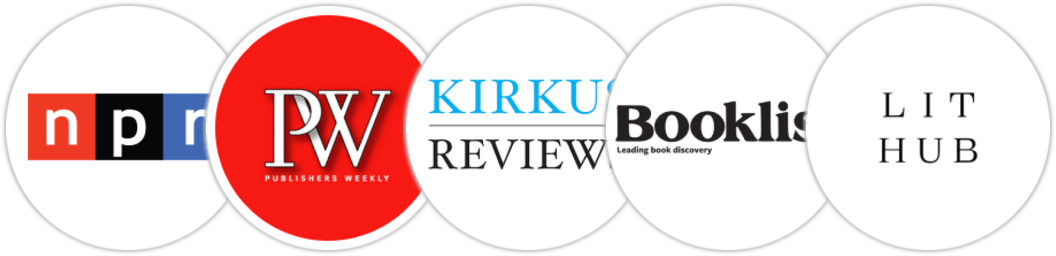 NPR, Publishers Weekly, Kirkus Reviews, Booklist, Literary Hub