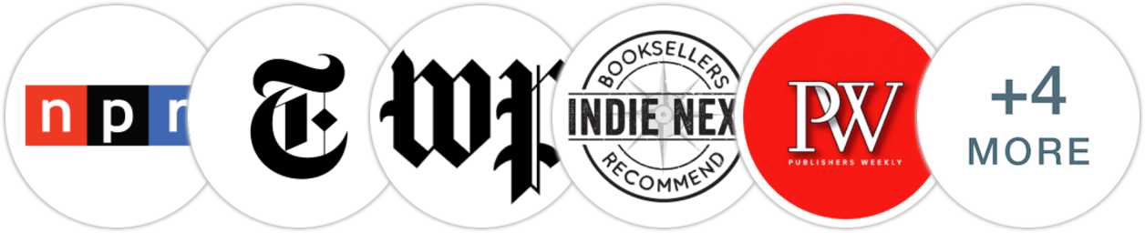 NPR, The New York Times/The New York Times Book Review, The Washington Post, Indie Next List, Publishers Weekly, Kirkus Reviews, Booklist, BookPage, Literary Hub