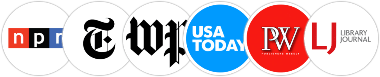 NPR, The New York Times/The New York Times Book Review, The Washington Post, USA Today, Publishers Weekly, Library Journal
