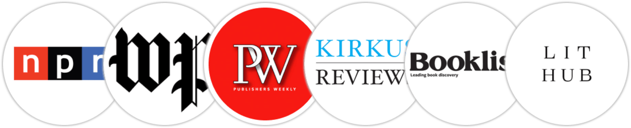 NPR, The Washington Post, Publishers Weekly, Kirkus Reviews, Booklist, Literary Hub