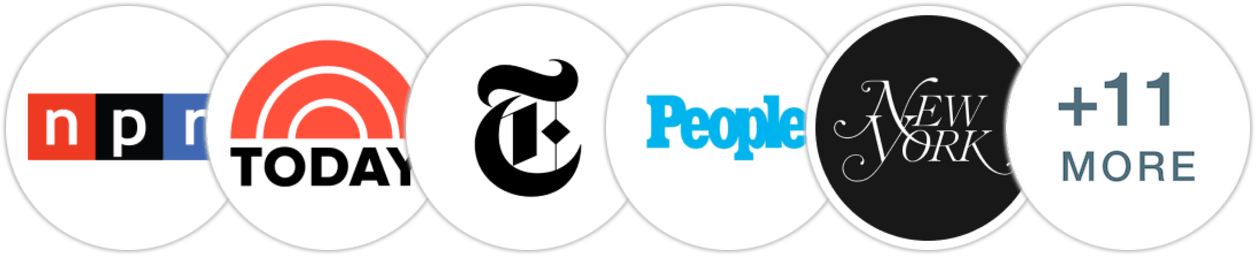 NPR, TODAY Show, The New York Times/The New York Times Book Review, People, New York Magazine, USA Today, Town & Country, Harper's Bazaar, Bustle, Elle, Vulture, Los Angeles Times, The Guardian, The Times, Rolling Stone, Literary Hub