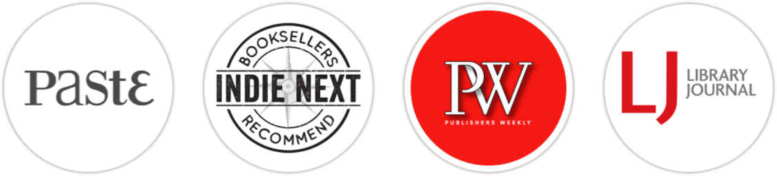 Paste, Indie Next List, Publishers Weekly, Library Journal