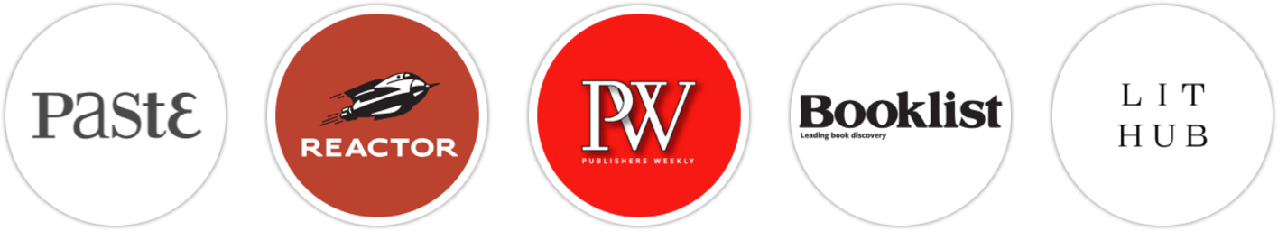 Paste, Reactor, Publishers Weekly, Booklist, Literary Hub