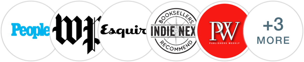 People, The Washington Post, Esquire, Indie Next List, Publishers Weekly, Kirkus Reviews, Booklist, Literary Hub