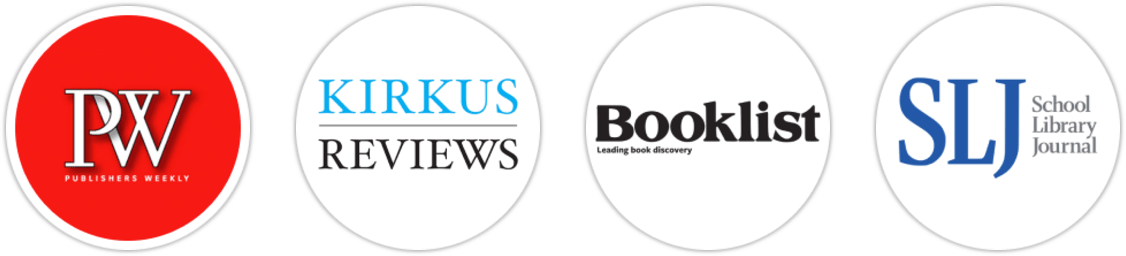 Publishers Weekly, Kirkus Reviews, Booklist, School Library Journal