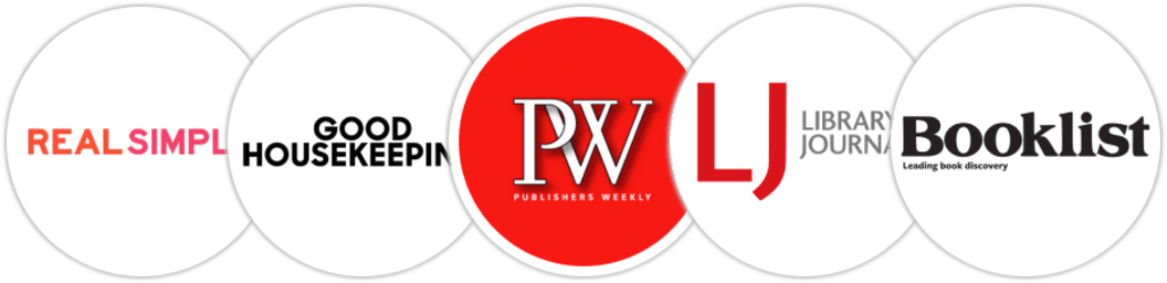 Real Simple, Good Housekeeping, Publishers Weekly, Library Journal, Booklist