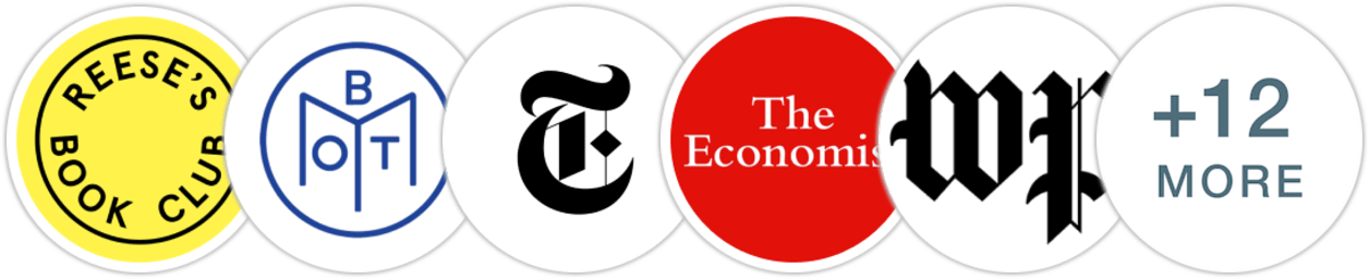 Reese's Book Club, Book of the Month, The New York Times/The New York Times Book Review, The Economist, The Washington Post, Town & Country, Scientific American, Bustle, Indie Next List, Library Reads, Publishers Weekly, Kirkus Reviews, Library Journal, Booklist, BookPage, Electric Literature, Literary Hub