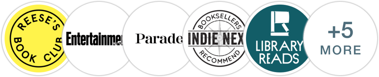Reese's Book Club, Entertainment Weekly, Parade, Indie Next List, Library Reads, Publishers Weekly, Kirkus Reviews, Booklist, BookPage, Literary Hub