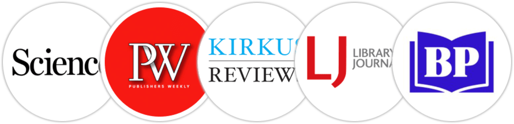 Science, Publishers Weekly, Kirkus Reviews, Library Journal, BookPage