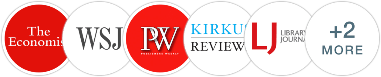 The Economist, The Wall Street Journal, Publishers Weekly, Kirkus Reviews, Library Journal, Booklist, BookPage