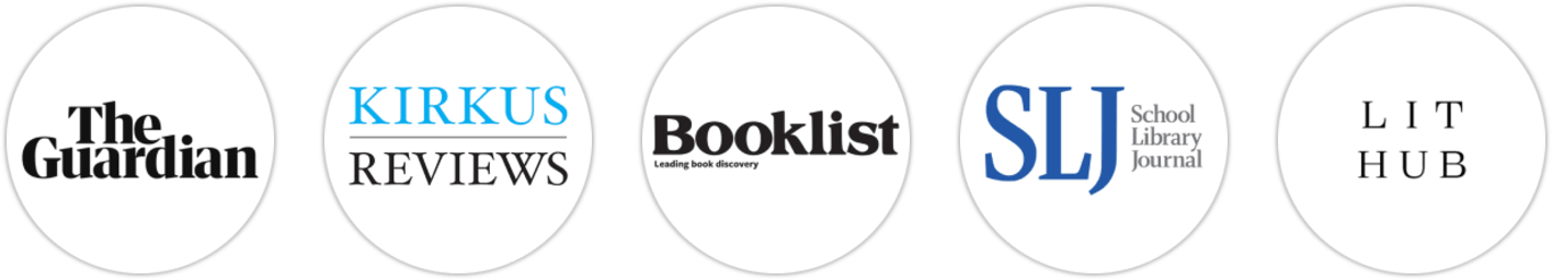 The Guardian, Kirkus Reviews, Booklist, School Library Journal, Literary Hub