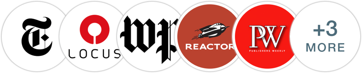 The New York Times/The New York Times Book Review, Locus, The Washington Post, Reactor, Publishers Weekly, Kirkus Reviews, Library Journal, Literary Hub