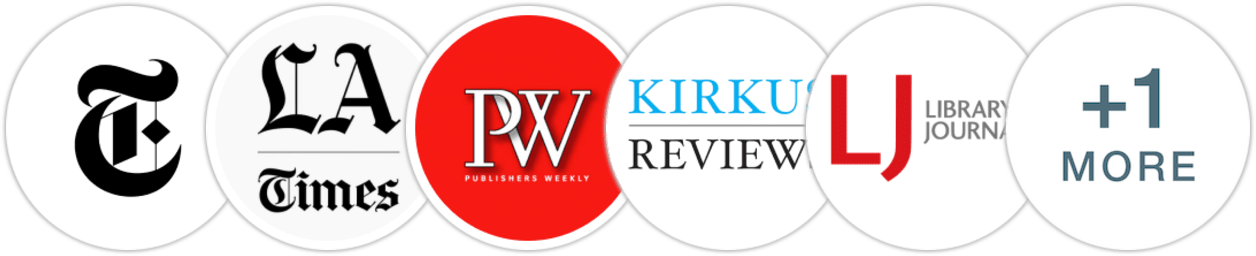 The New York Times/The New York Times Book Review, Los Angeles Times, Publishers Weekly, Kirkus Reviews, Library Journal, Literary Hub