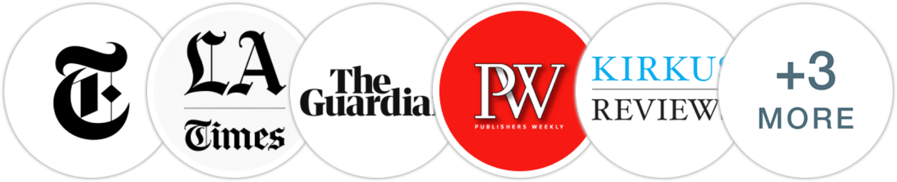 The New York Times/The New York Times Book Review, Los Angeles Times, The Guardian, Publishers Weekly, Kirkus Reviews, Booklist, BookPage, Electric Literature