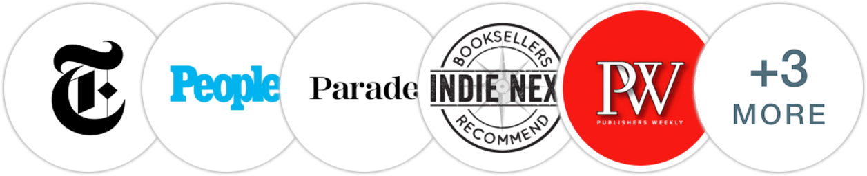 The New York Times/The New York Times Book Review, People, Parade, Indie Next List, Publishers Weekly, Kirkus Reviews, Booklist, Literary Hub