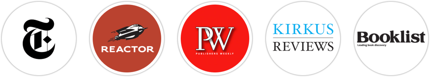 The New York Times/The New York Times Book Review, Reactor, Publishers Weekly, Kirkus Reviews, Booklist, Electric Literature