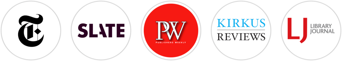 The New York Times/The New York Times Book Review, Slate, Publishers Weekly, Kirkus Reviews, Library Journal