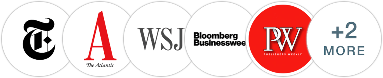 The New York Times/The New York Times Book Review, The Atlantic, The Wall Street Journal, Bloomberg Businessweek, Publishers Weekly, Kirkus Reviews, Literary Hub