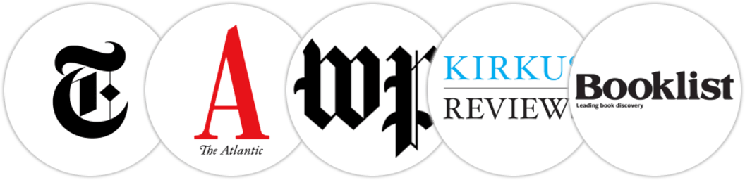 The New York Times/The New York Times Book Review, The Atlantic, The Washington Post, Kirkus Reviews, Booklist