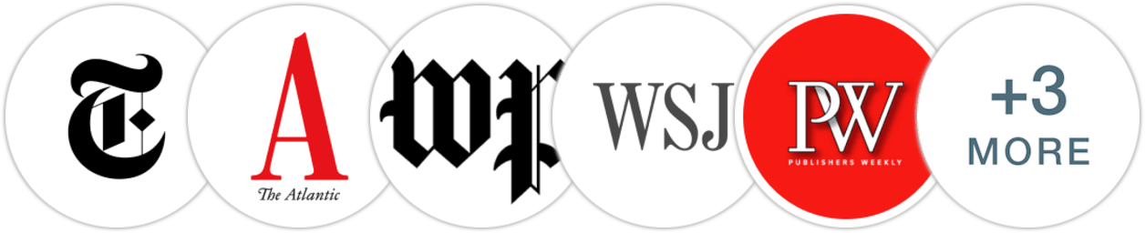 The New York Times/The New York Times Book Review, The Atlantic, The Washington Post, The Wall Street Journal, Publishers Weekly, Kirkus Reviews, Booklist, Literary Hub