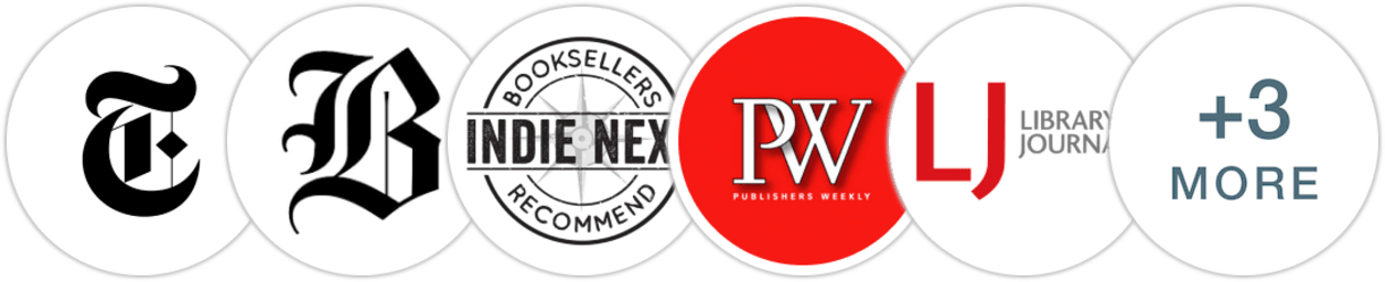 The New York Times/The New York Times Book Review, The Boston Globe, Indie Next List, Publishers Weekly, Library Journal, Booklist, BookPage, Electric Literature