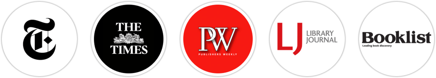 The New York Times/The New York Times Book Review, The Times, Publishers Weekly, Library Journal, Booklist