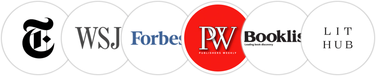 The New York Times/The New York Times Book Review, The Wall Street Journal, Forbes, Publishers Weekly, Booklist, Literary Hub