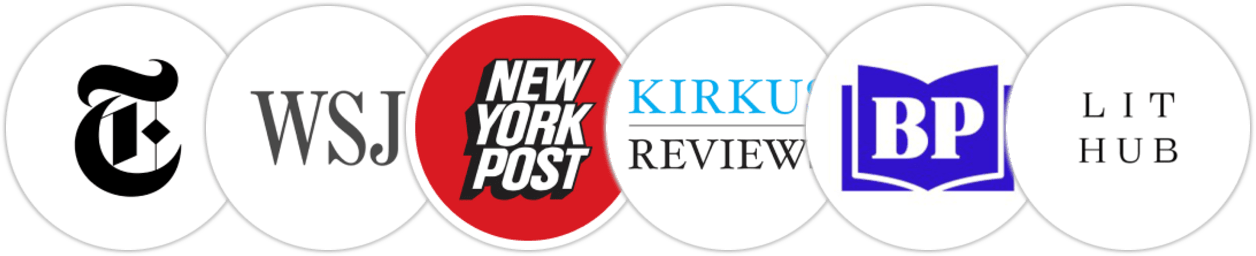 The New York Times/The New York Times Book Review, The Wall Street Journal, New York Post, Kirkus Reviews, BookPage, Literary Hub