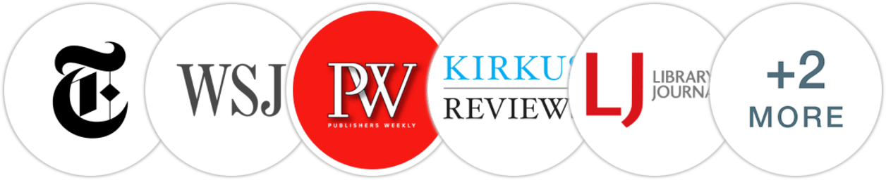 The New York Times/The New York Times Book Review, The Wall Street Journal, Publishers Weekly, Kirkus Reviews, Library Journal, Booklist, Literary Hub