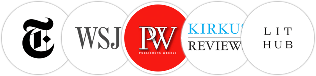 The New York Times/The New York Times Book Review, The Wall Street Journal, Publishers Weekly, Kirkus Reviews, Literary Hub