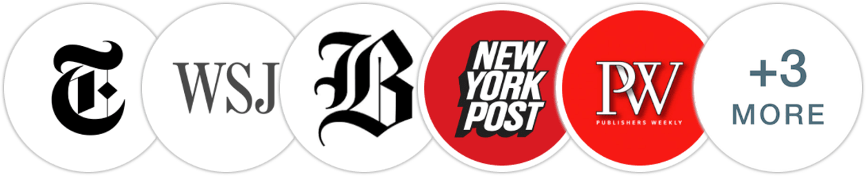 The New York Times/The New York Times Book Review, The Wall Street Journal, The Boston Globe, New York Post, Publishers Weekly, Kirkus Reviews, Booklist, Literary Hub