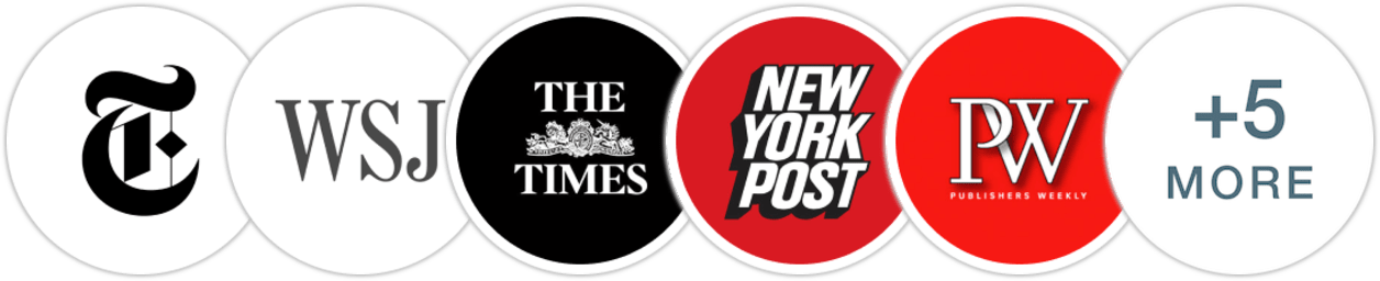 The New York Times/The New York Times Book Review, The Wall Street Journal, The Times, New York Post, Publishers Weekly, Kirkus Reviews, Library Journal, Booklist, BookPage, Literary Hub