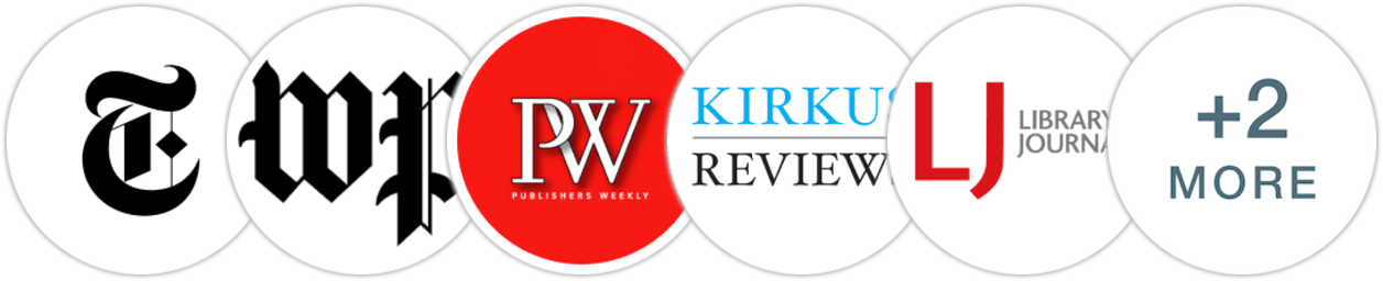 The New York Times/The New York Times Book Review, The Washington Post, Publishers Weekly, Kirkus Reviews, Library Journal, BookPage, Literary Hub
