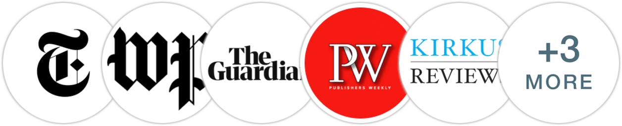The New York Times/The New York Times Book Review, The Washington Post, The Guardian, Publishers Weekly, Kirkus Reviews, Library Journal, Booklist, The Millions