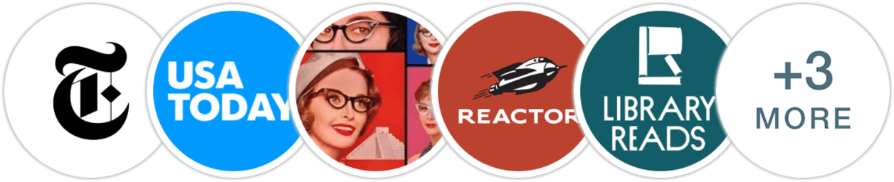 The New York Times/The New York Times Book Review, USA Today, Smart Bitches Trashy Books, Reactor, Library Reads, Library Journal, Booklist, BookPage