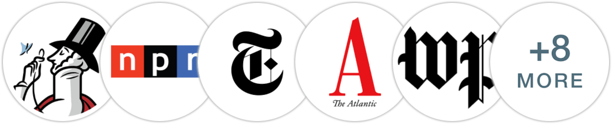 The New Yorker, NPR, The New York Times/The New York Times Book Review, The Atlantic, The Washington Post, The Wall Street Journal, Financial Times, Los Angeles Times, The Guardian, The Times, Publishers Weekly, Kirkus Reviews, Booklist