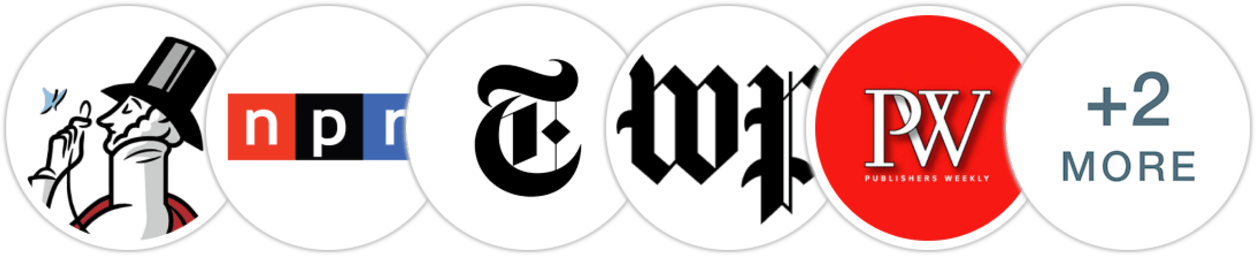 The New Yorker, NPR, The New York Times/The New York Times Book Review, The Washington Post, Publishers Weekly, Kirkus Reviews, Literary Hub