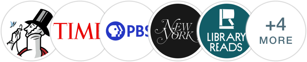 The New Yorker, Time Magazine, PBS, New York Magazine, Library Reads, Kirkus Reviews, Booklist, The Millions, Literary Hub