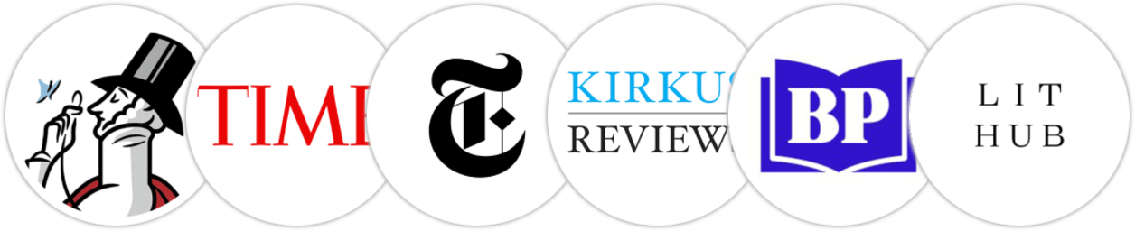 The New Yorker, Time Magazine, The New York Times/The New York Times Book Review, Kirkus Reviews, BookPage, Literary Hub