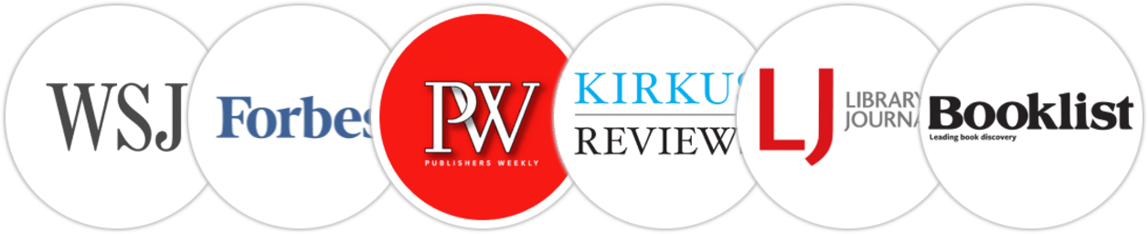 The Wall Street Journal, Forbes, Publishers Weekly, Kirkus Reviews, Library Journal, Booklist