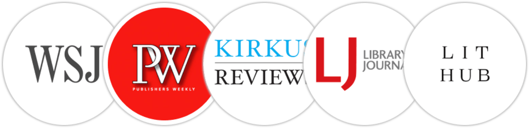 The Wall Street Journal, Publishers Weekly, Kirkus Reviews, Library Journal, Literary Hub