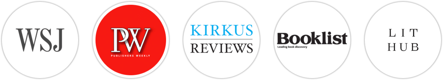 The Wall Street Journal, Publishers Weekly, Kirkus Reviews, Booklist, Literary Hub