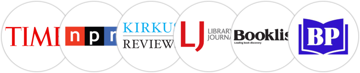 Time Magazine, NPR, Kirkus Reviews, Library Journal, Booklist, BookPage