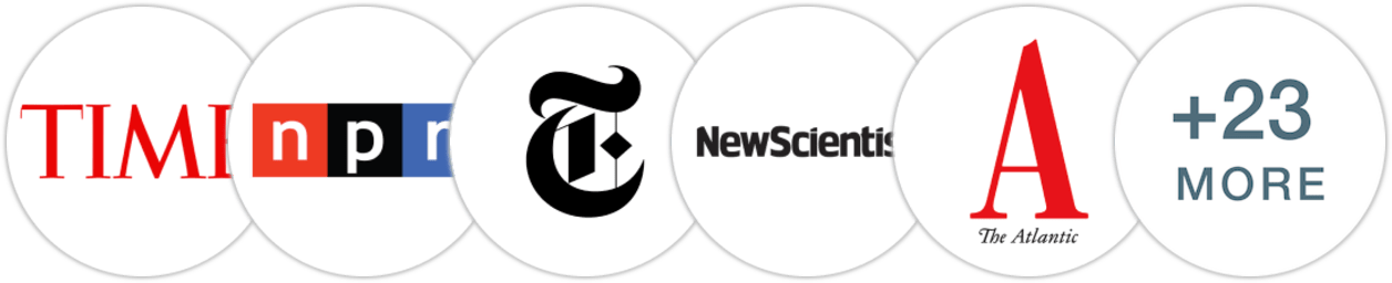 Time Magazine, NPR, The New York Times/The New York Times Book Review, New Scientist, The Atlantic, The Economist, The Washington Post, The Wall Street Journal, Associated Press, Financial Times, Slate, Town & Country, Esquire, Vulture, Parade, Los Angeles Times, Chicago Tribune, The Guardian, The Times, The Boston Globe, Bloomberg Businessweek, Indie Next List, Library Reads, Publishers Weekly, Kirkus Reviews, BookPage, Electric Literature, Literary Hub