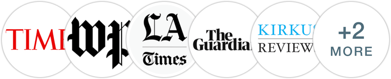 Time Magazine, The Washington Post, Los Angeles Times, The Guardian, Kirkus Reviews, Library Journal, Booklist