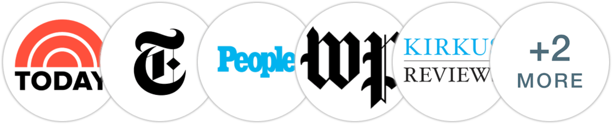 TODAY Show, The New York Times/The New York Times Book Review, People, The Washington Post, Kirkus Reviews, Library Journal, Booklist