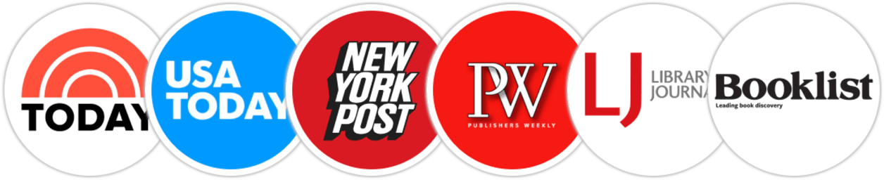 TODAY Show, USA Today, New York Post, Publishers Weekly, Library Journal, Booklist